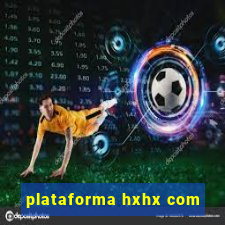 plataforma hxhx com